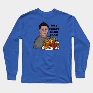 Joey doesn’t share food Long Sleeve T-Shirt